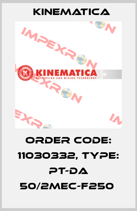 Order Code: 11030332, Type: PT-DA 50/2MEC-F250  Kinematica