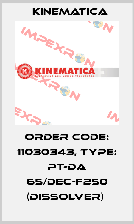 Order Code: 11030343, Type: PT-DA 65/DEC-F250 (Dissolver)  Kinematica