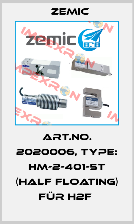 Art.No. 2020006, Type: HM-2-401-5t (Half floating) für H2F  ZEMIC