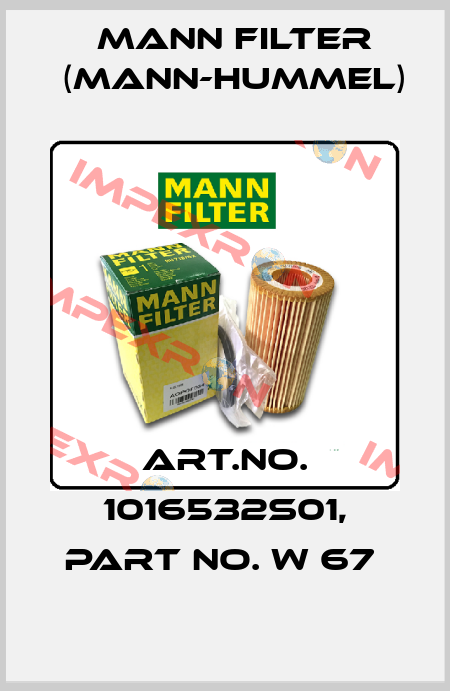 Art.No. 1016532S01, Part No. W 67  Mann Filter (Mann-Hummel)