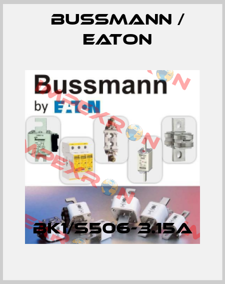 BK1/S506-3.15A BUSSMANN / EATON