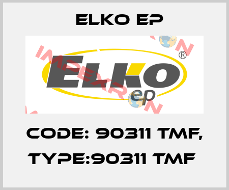 Code: 90311 TMF, Type:90311 TMF  Elko EP