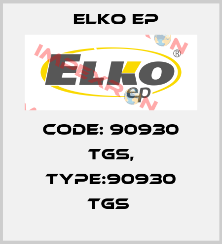 Code: 90930 TGS, Type:90930 TGS  Elko EP