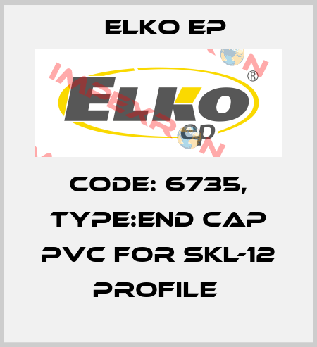 Code: 6735, Type:end cap PVC for SKL-12 profile  Elko EP