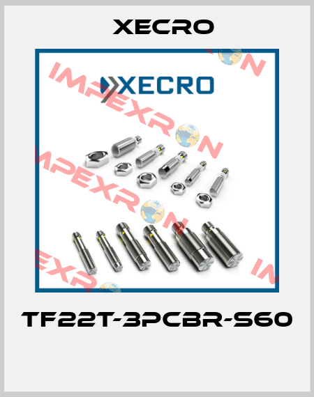 TF22T-3PCBR-S60  Xecro