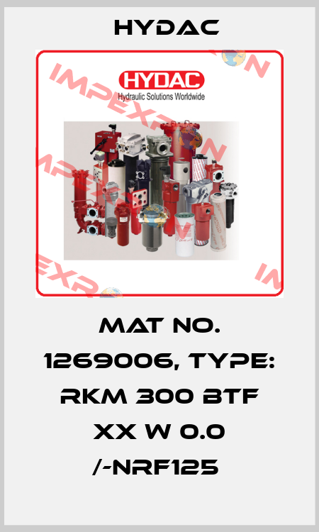 Mat No. 1269006, Type: RKM 300 BTF XX W 0.0 /-NRF125  Hydac