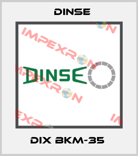 DIX BKM-35  Dinse