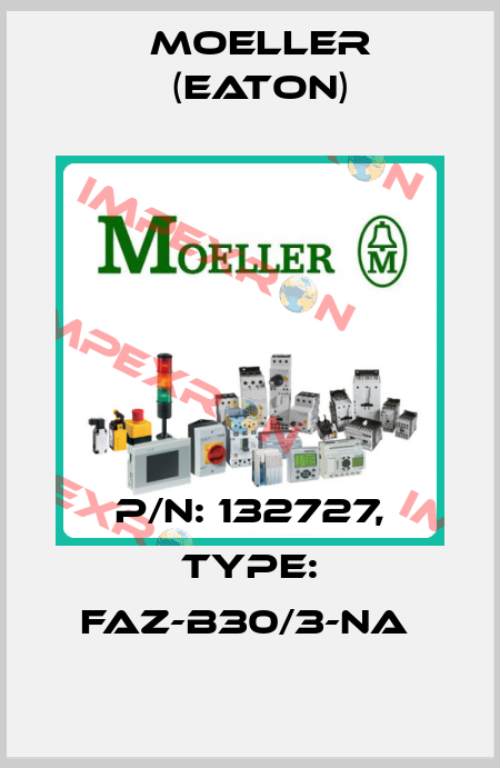 P/N: 132727, Type: FAZ-B30/3-NA  Moeller (Eaton)