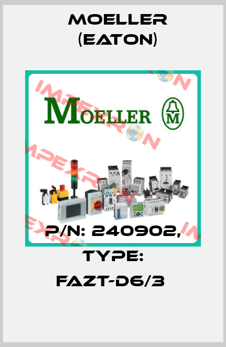 P/N: 240902, Type: FAZT-D6/3  Moeller (Eaton)