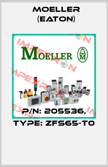 P/N: 205536, Type: ZFS65-T0  Moeller (Eaton)