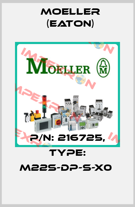 P/N: 216725, Type: M22S-DP-S-X0  Moeller (Eaton)