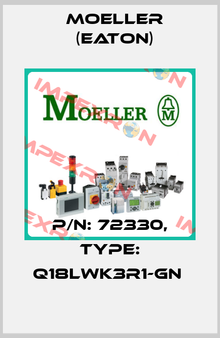 P/N: 72330, Type: Q18LWK3R1-GN  Moeller (Eaton)