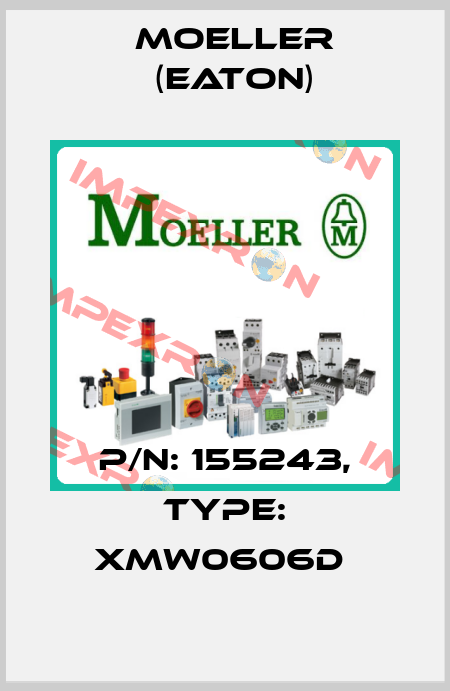 P/N: 155243, Type: XMW0606D  Moeller (Eaton)