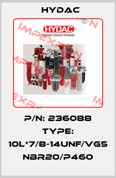 P/N: 236088 Type: 10L*7/8-14UNF/VG5 NBR20/P460 Hydac