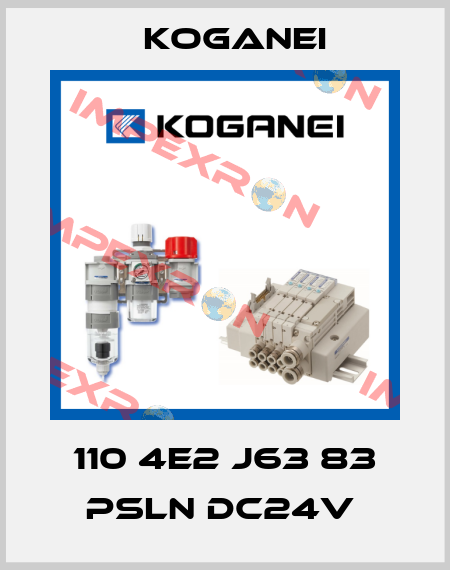 110 4E2 J63 83 PSLN DC24V  Koganei