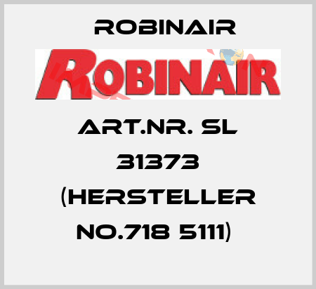 ART.NR. SL 31373 (HERSTELLER NO.718 5111)  Robinair