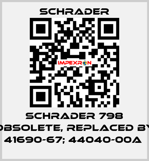  Schrader 798 obsolete, replaced by 41690-67; 44040-00A  Schrader
