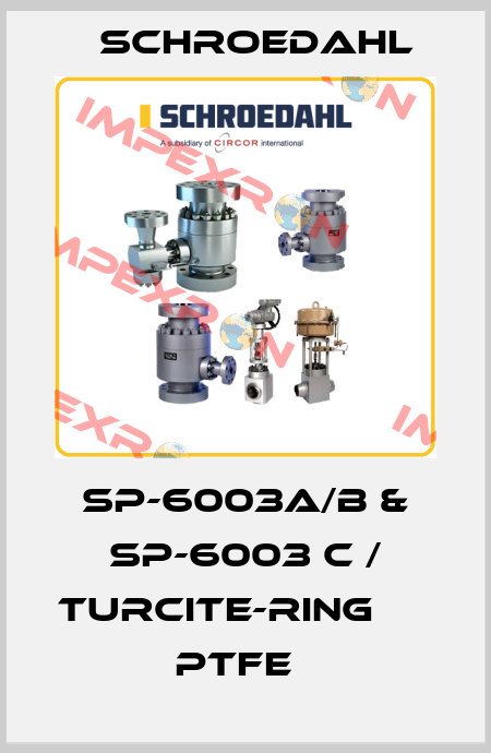 SP-6003A/B & SP-6003 C / TURCITE-RING                 PTFE   Schroedahl