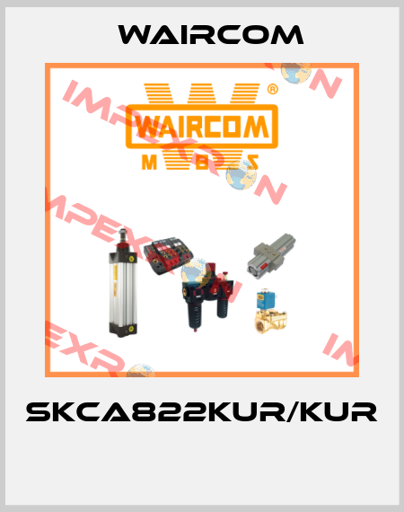 SKCA822KUR/KUR  Waircom