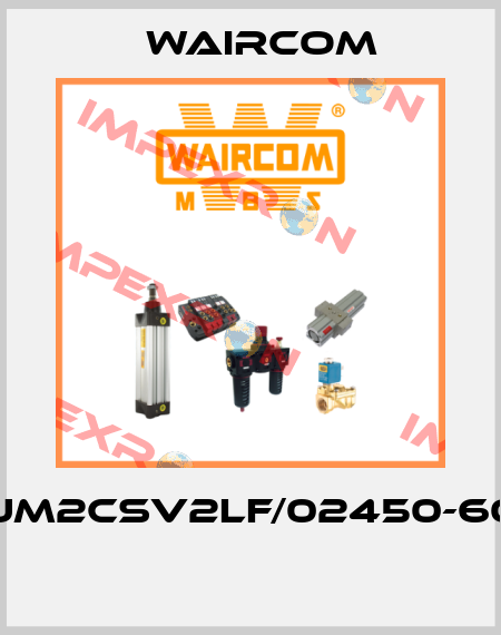 UM2CSV2LF/02450-60  Waircom