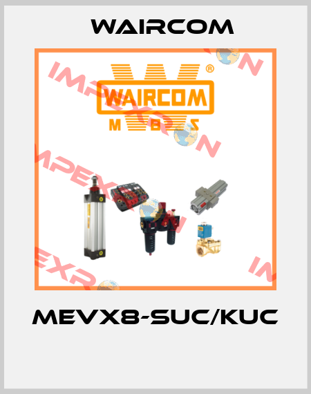 MEVX8-SUC/KUC  Waircom