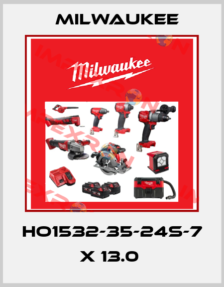HO1532-35-24S-7 X 13.0  Milwaukee