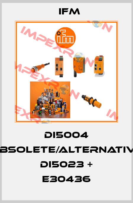DI5004 obsolete/alternative DI5023 + E30436 Ifm