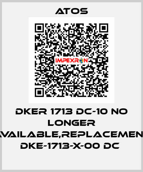 DKER 1713 DC-10 no longer available,replacement DKE-1713-X-00 DC  Atos