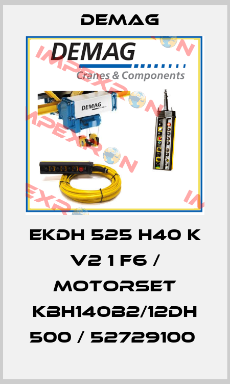EKDH 525 H40 K V2 1 F6 / Motorset KBH140B2/12DH 500 / 52729100  Demag