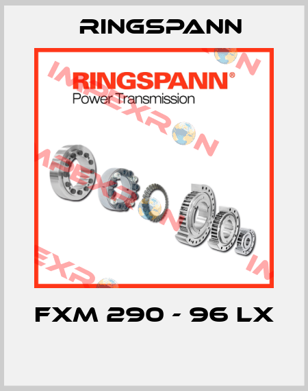 FXM 290 - 96 LX  Ringspann