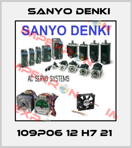 109P06 12 H7 21  Sanyo Denki