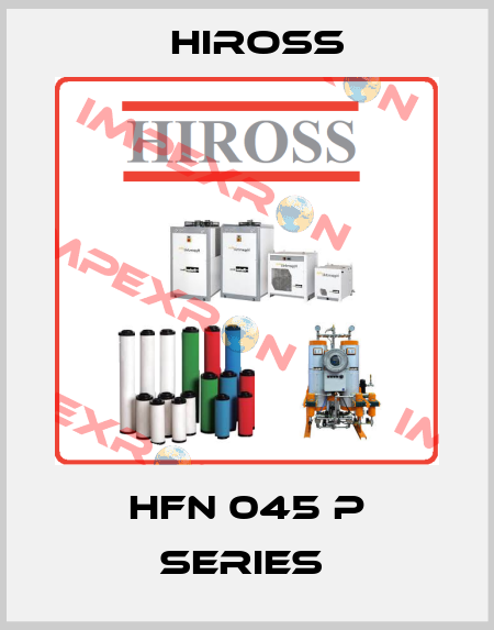 HFN 045 P SERIES  Hiross