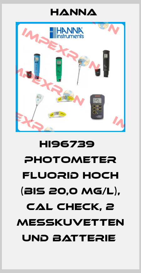 HI96739   PHOTOMETER FLUORID HOCH (BIS 20,0 MG/L), CAL CHECK, 2 MESSKUVETTEN UND BATTERIE  Hanna