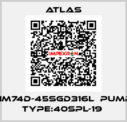 HM74D-45SGD316L  PUMP TYPE:40SPL-19  Atlas