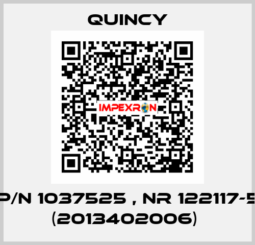 P/N 1037525 , Nr 122117-5 (2013402006)  Quincy