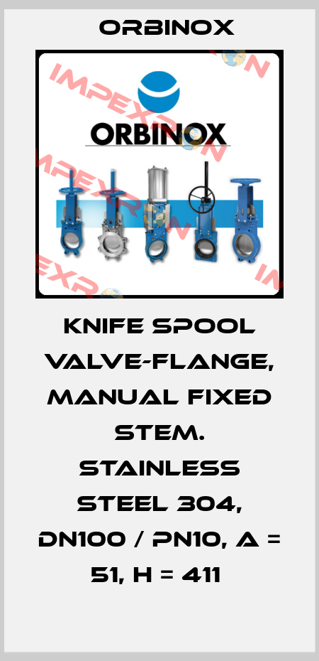 knife spool valve-flange, manual fixed stem. Stainless steel 304, DN100 / PN10, A = 51, H = 411  Orbinox