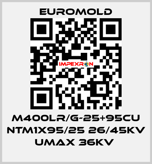 M400LR/G-25+95CU NTM1X95/25 26/45KV Umax 36KV  EUROMOLD