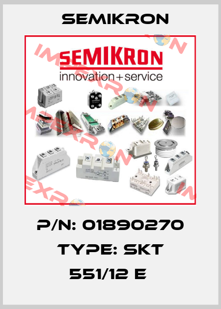P/N: 01890270 Type: SKT 551/12 E  Semikron
