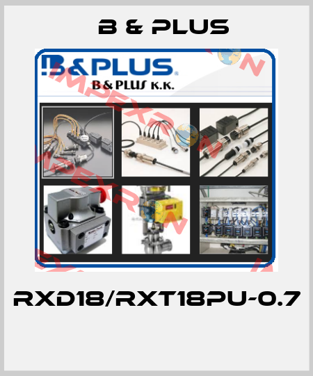RXD18/RXT18PU-0.7  B & PLUS