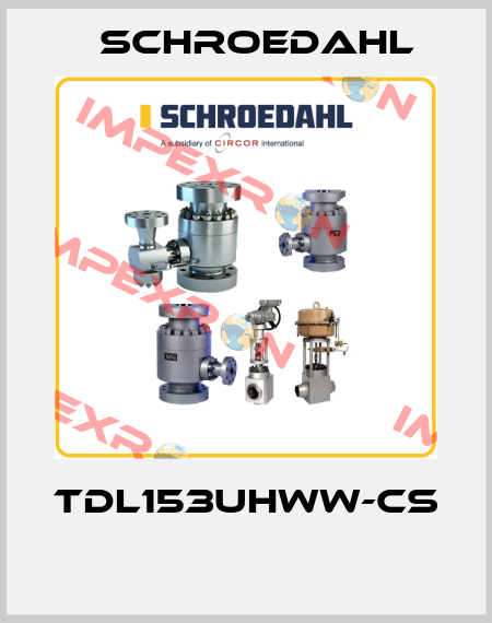 TDL153UHWW-CS  Schroedahl