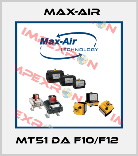 MT51 DA F10/F12  Max-Air