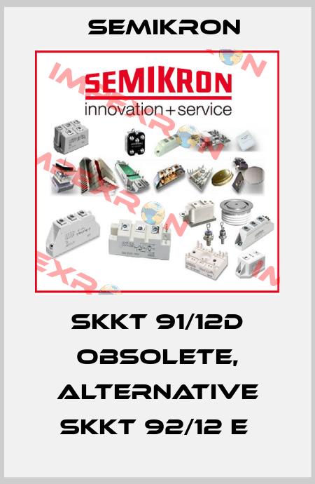 SKKT 91/12D obsolete, alternative SKKT 92/12 E  Semikron