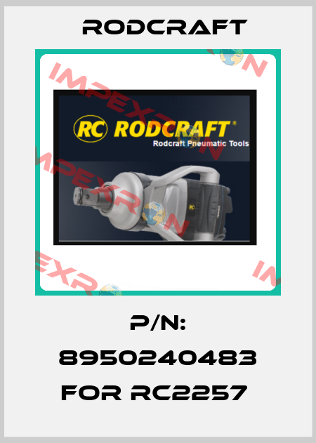 P/N: 8950240483 For RC2257  Rodcraft