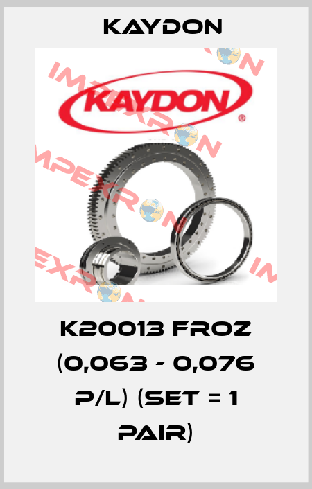 K20013 FROZ (0,063 - 0,076 P/L) (set = 1 pair) Kaydon