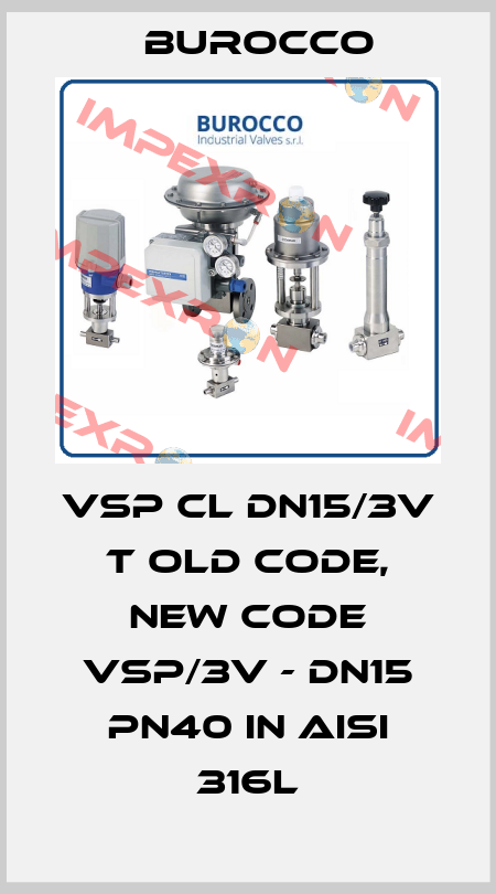 VSP CL DN15/3V T old code, new code VSP/3V - DN15 PN40 IN AISI 316L Burocco