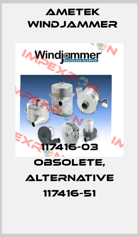 117416-03 obsolete, alternative 117416-51 Ametek Windjammer