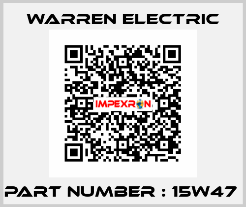 Part Number : 15W47  WARREN ELECTRIC
