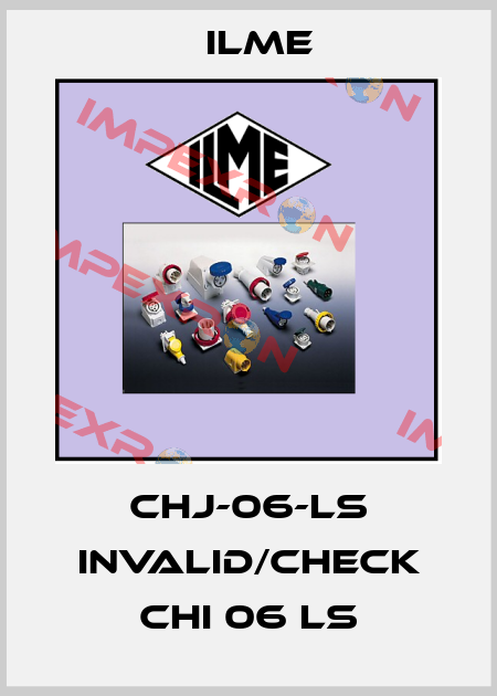 CHJ-06-LS invalid/check CHI 06 LS Ilme