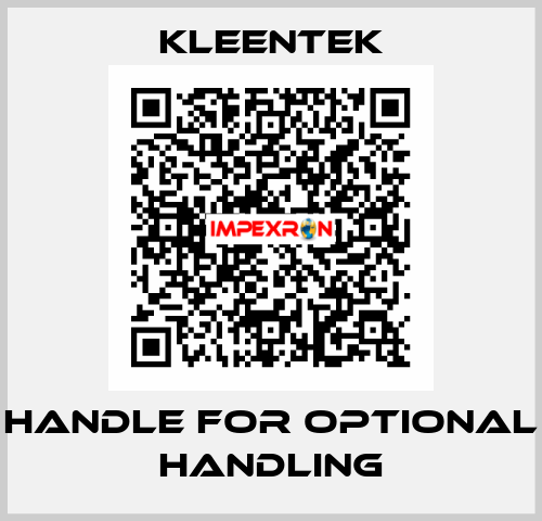 Handle for optional handling Kleentek