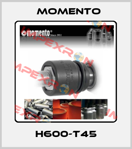 H600-T45 Momento